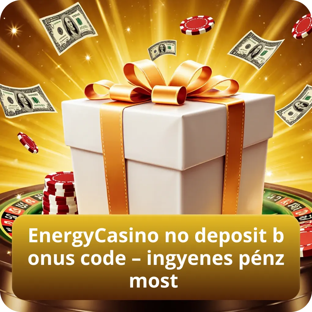 EnergyCasino no deposit bonus code – ingyenes pénz most
